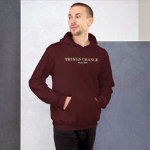 Load image into Gallery viewer, Bruce777* Things Change Unisex Hoodie
