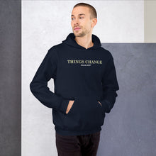 Load image into Gallery viewer, Bruce777* Things Change Unisex Hoodie
